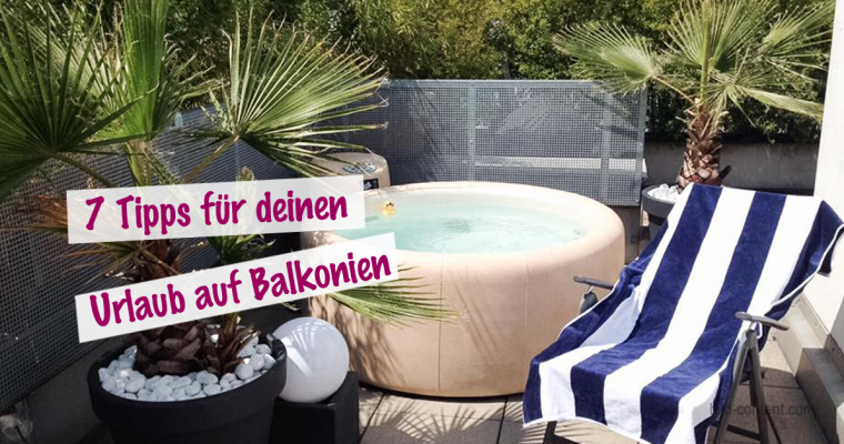 Last Minute Tipp: Urlaub auf Balkonien