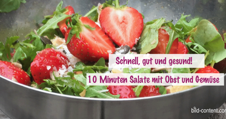 10 Minuten Salate mit Obst & Gemüse