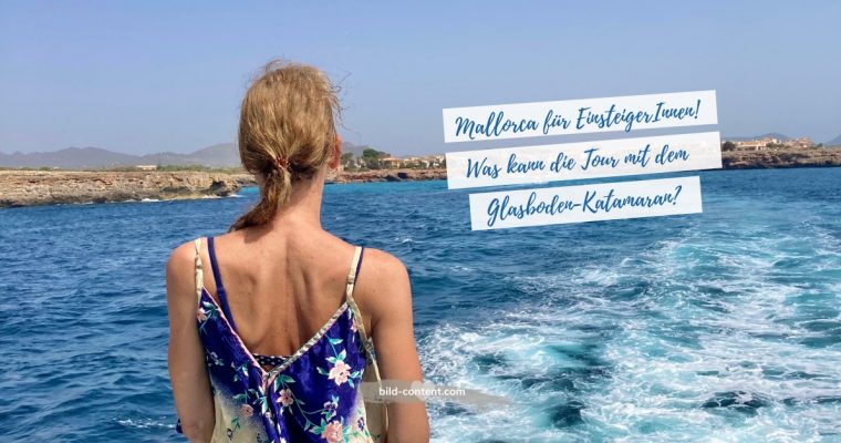 Mallorca Erfahrungsbericht: Glasboden-Katamaranfahrt entlang der Ostküste Mallorcas